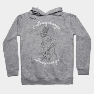 If nothing changes - nothing changes Hoodie